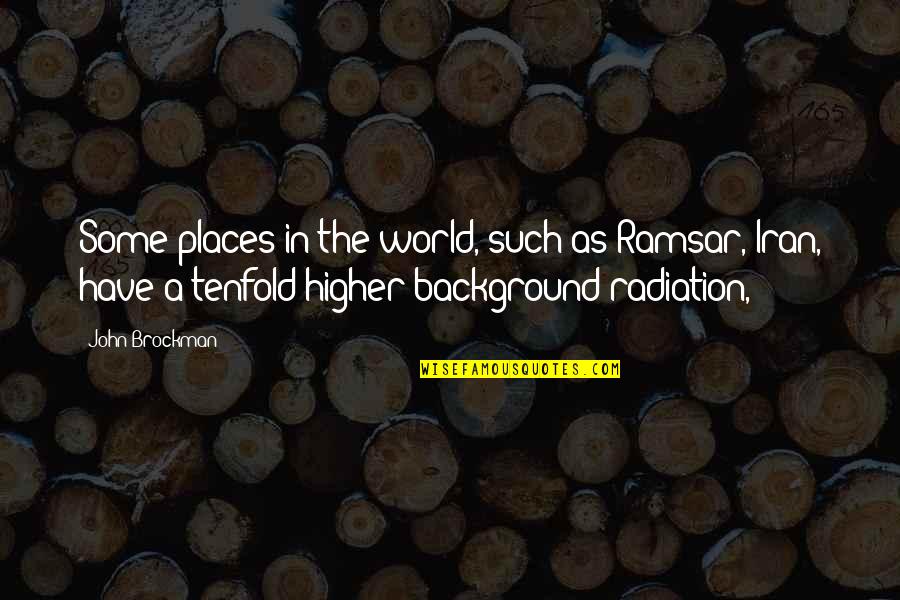 Frascone Podiatry Quotes By John Brockman: Some places in the world, such as Ramsar,