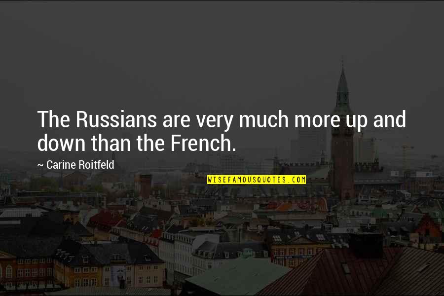 Frascos Quotes By Carine Roitfeld: The Russians are very much more up and Frascos Quotes By Carine Roitfeld: The Russians are very much more up and