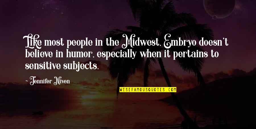 Frases De Inspiracion Quotes By Jennifer Niven: Like most people in the Midwest, Embryo doesn't