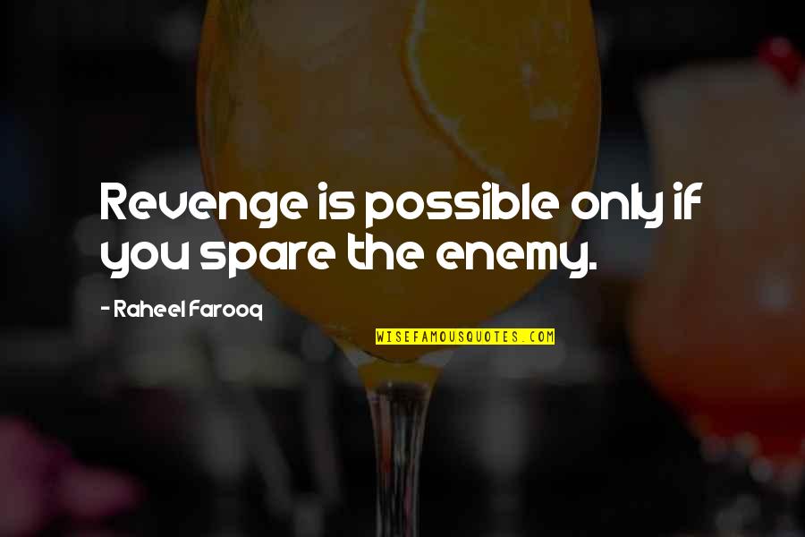 Frases De Inspiracion Quotes By Raheel Farooq: Revenge is possible only if you spare the