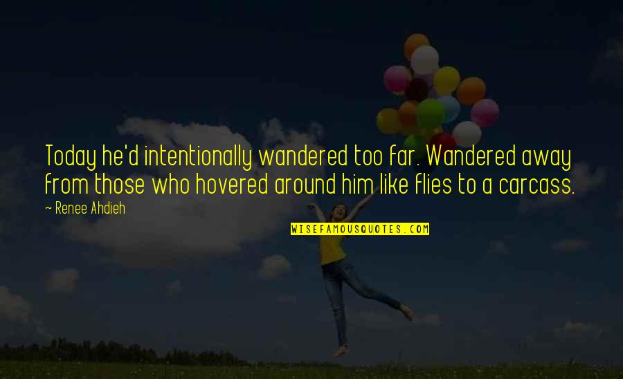 Frases De Inspiracion Quotes By Renee Ahdieh: Today he'd intentionally wandered too far. Wandered away