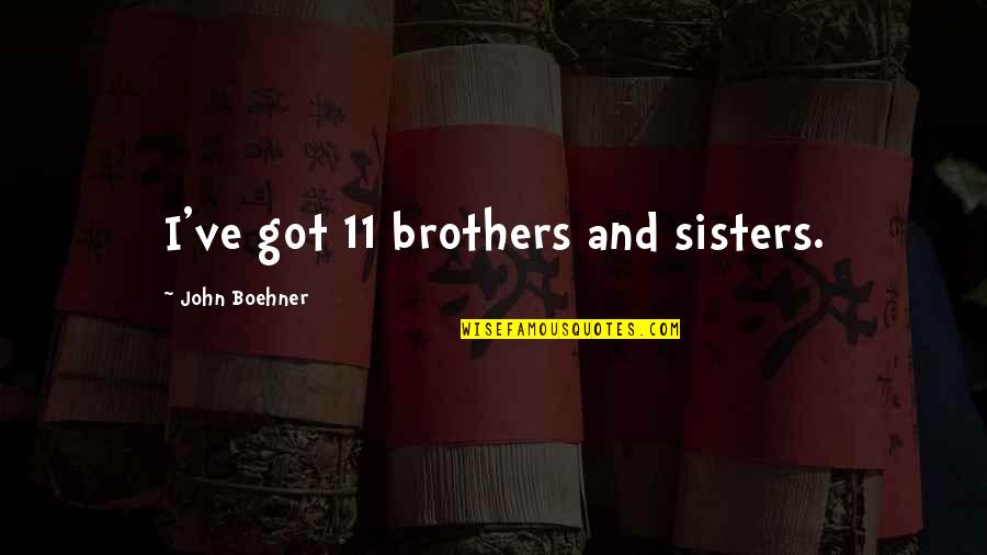 Frases De Playa Quotes By John Boehner: I've got 11 brothers and sisters. Frases De Playa Quotes By John Boehner: I've got 11 brothers and sisters.
