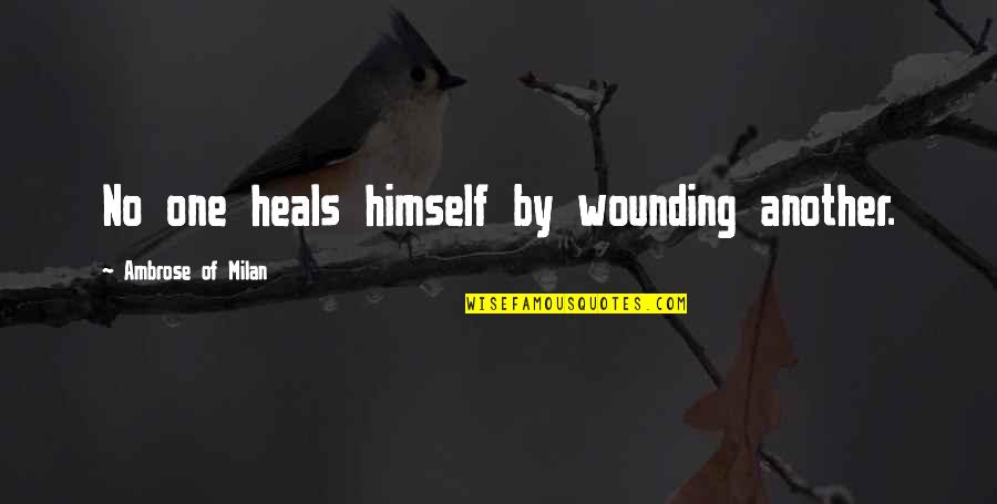 Frases De Sabina Quotes By Ambrose Of Milan: No one heals himself by wounding another.