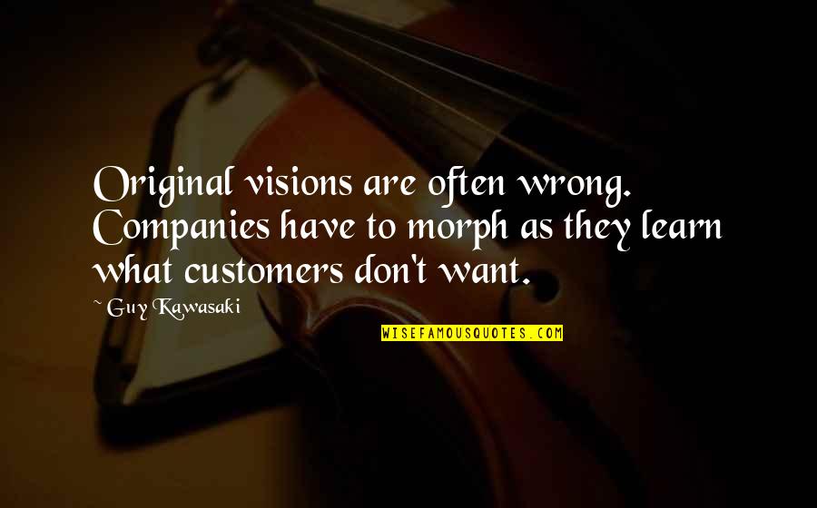 Frases O Quotes By Guy Kawasaki: Original visions are often wrong. Companies have to
