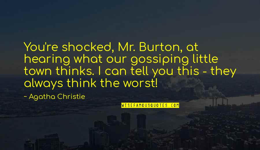 Frases Rebelde Quotes By Agatha Christie: You're shocked, Mr. Burton, at hearing what our Frases Rebelde Quotes By Agatha Christie: You're shocked, Mr. Burton, at hearing what our