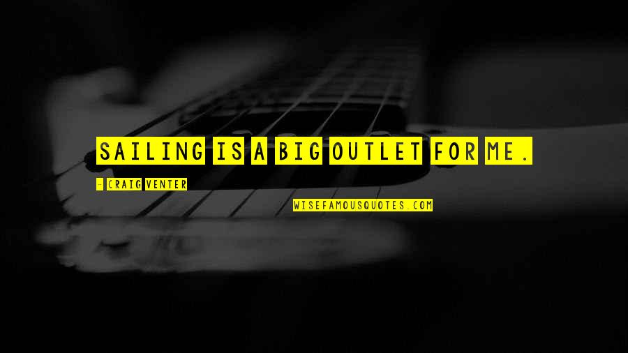 Frases Sonrisa Quotes By Craig Venter: Sailing is a big outlet for me.