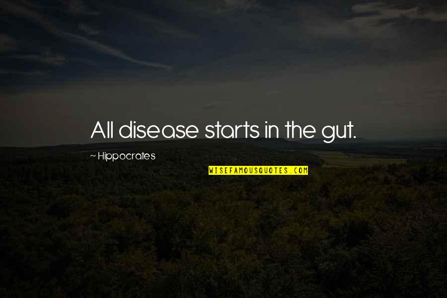 Frashering Quotes By Hippocrates: All disease starts in the gut.