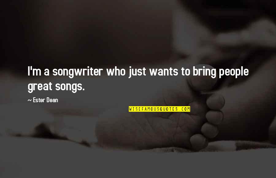 Frasi Quotes By Ester Dean: I'm a songwriter who just wants to bring