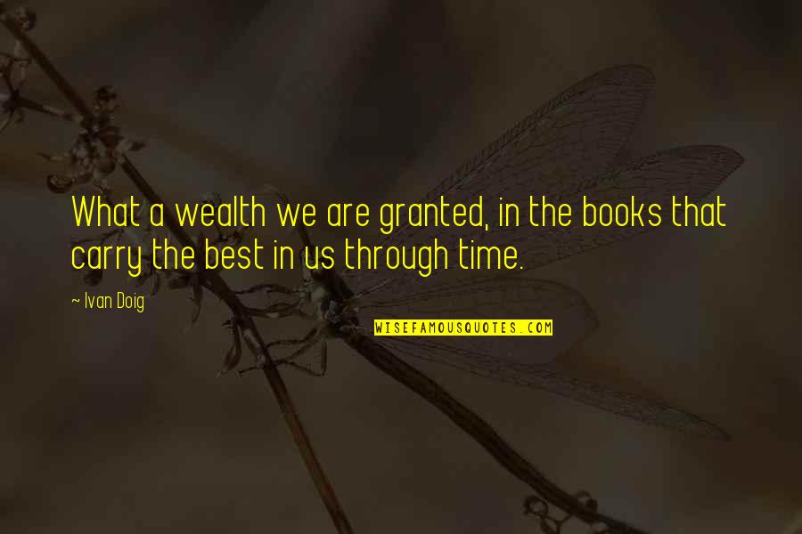 Frasi Quotes By Ivan Doig: What a wealth we are granted, in the