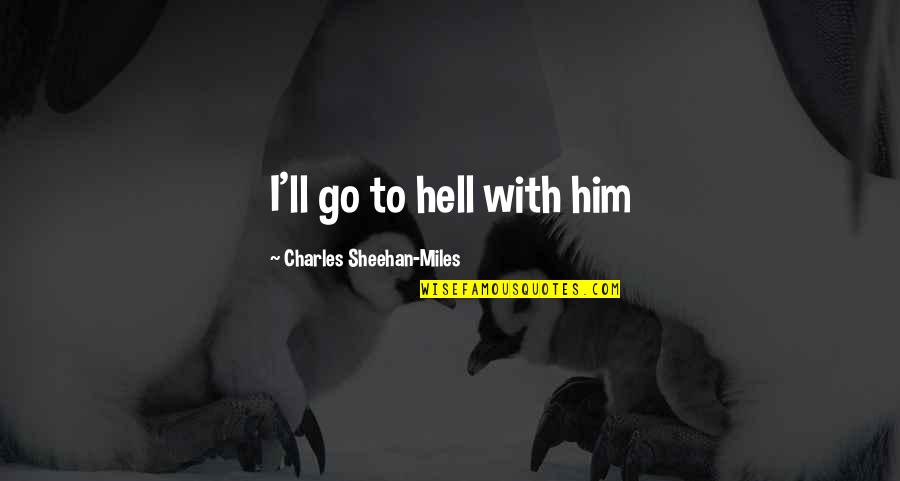 Frasier Martin Crane Quotes By Charles Sheehan-Miles: I'll go to hell with him