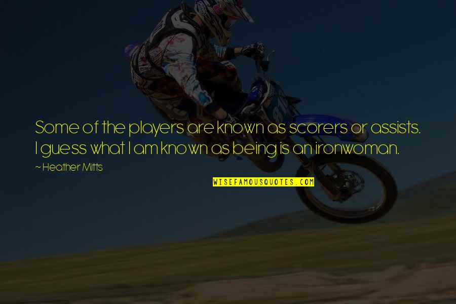 Frassanito Gettysburg Quotes By Heather Mitts: Some of the players are known as scorers Frassanito Gettysburg Quotes By Heather Mitts: Some of the players are known as scorers