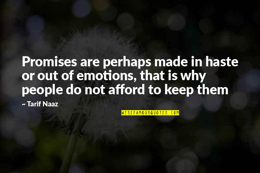 Frassati High School Quotes By Tarif Naaz: Promises are perhaps made in haste or out