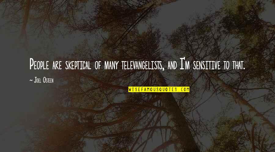 Frastornato In Inglese Quotes By Joel Osteen: People are skeptical of many televangelists, and I'm