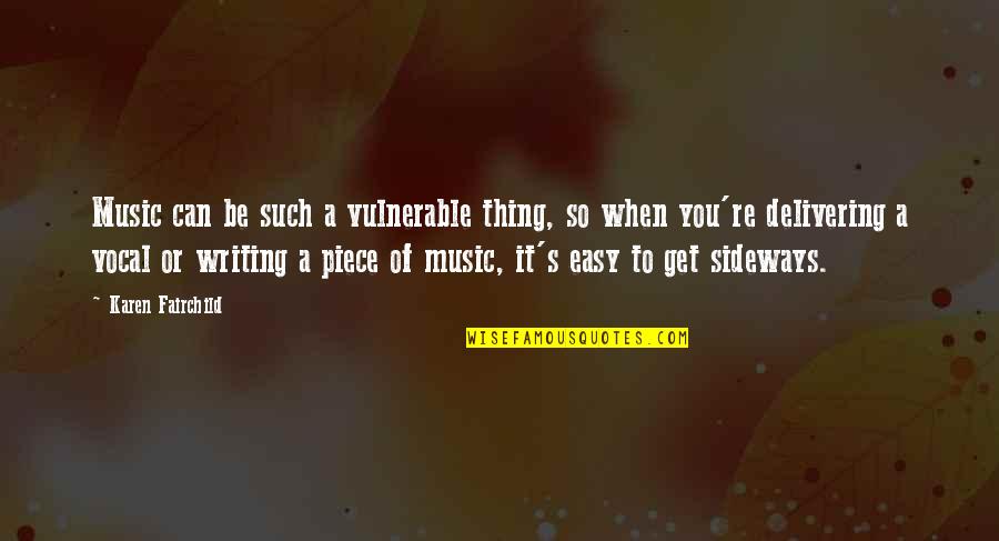 Frastuono Significato Quotes By Karen Fairchild: Music can be such a vulnerable thing, so Frastuono Significato Quotes By Karen Fairchild: Music can be such a vulnerable thing, so