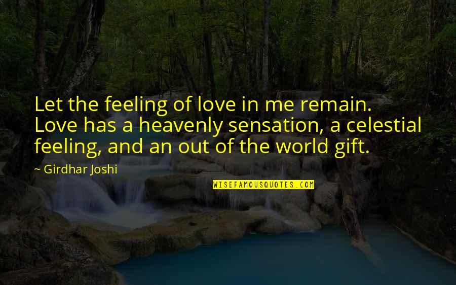Fratellis Hampstead Quotes By Girdhar Joshi: Let the feeling of love in me remain.