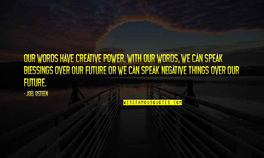 Fraternidade Sem Quotes By Joel Osteen: Our words have creative power. With our words,