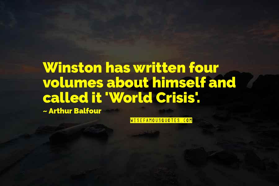 Fraternities Quotes By Arthur Balfour: Winston has written four volumes about himself and