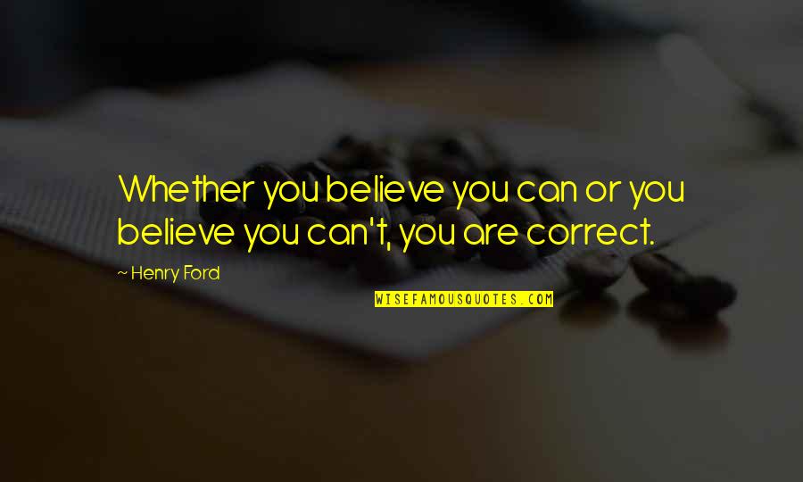 Fraternities Quotes By Henry Ford: Whether you believe you can or you believe