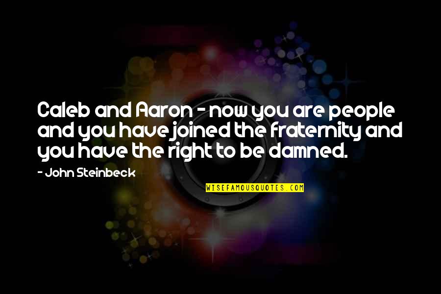 Fraternity's Quotes By John Steinbeck: Caleb and Aaron - now you are people