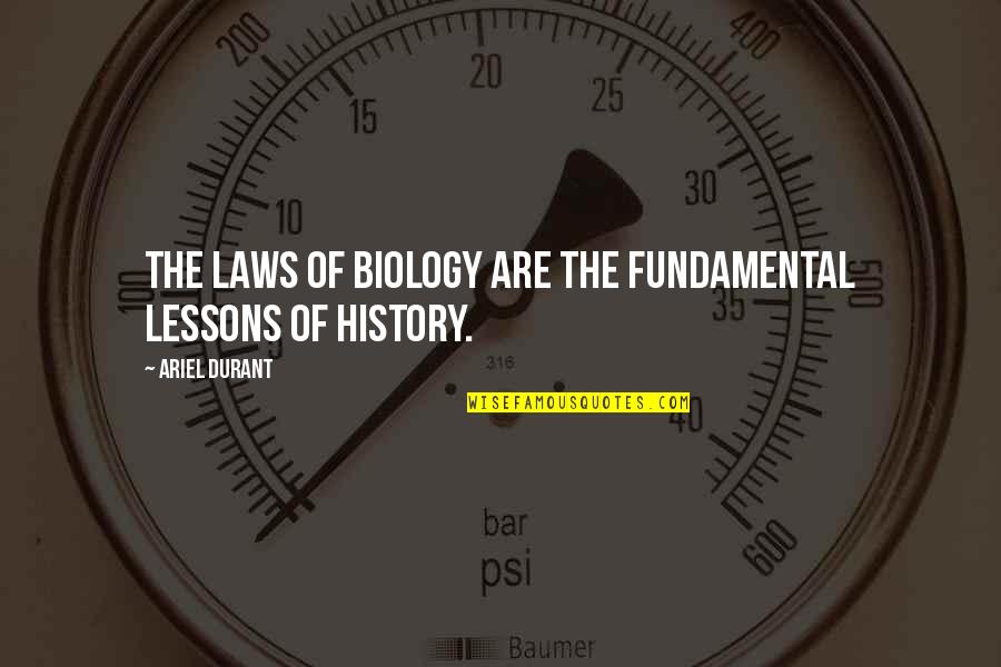 Fraternization Military Quotes By Ariel Durant: The laws of biology are the fundamental lessons