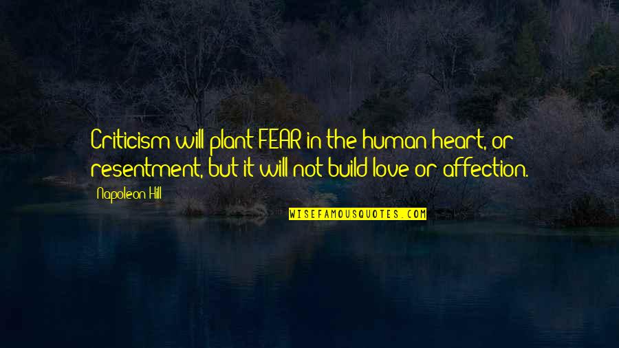 Fraternizing With The Enemy Quotes By Napoleon Hill: Criticism will plant FEAR in the human heart,