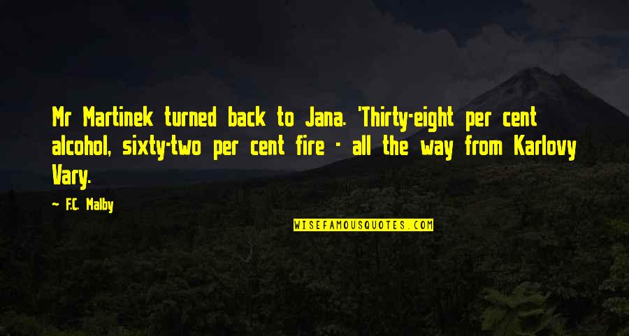Fratersajolad Quotes By F.C. Malby: Mr Martinek turned back to Jana. 'Thirty-eight per Fratersajolad Quotes By F.C. Malby: Mr Martinek turned back to Jana. 'Thirty-eight per