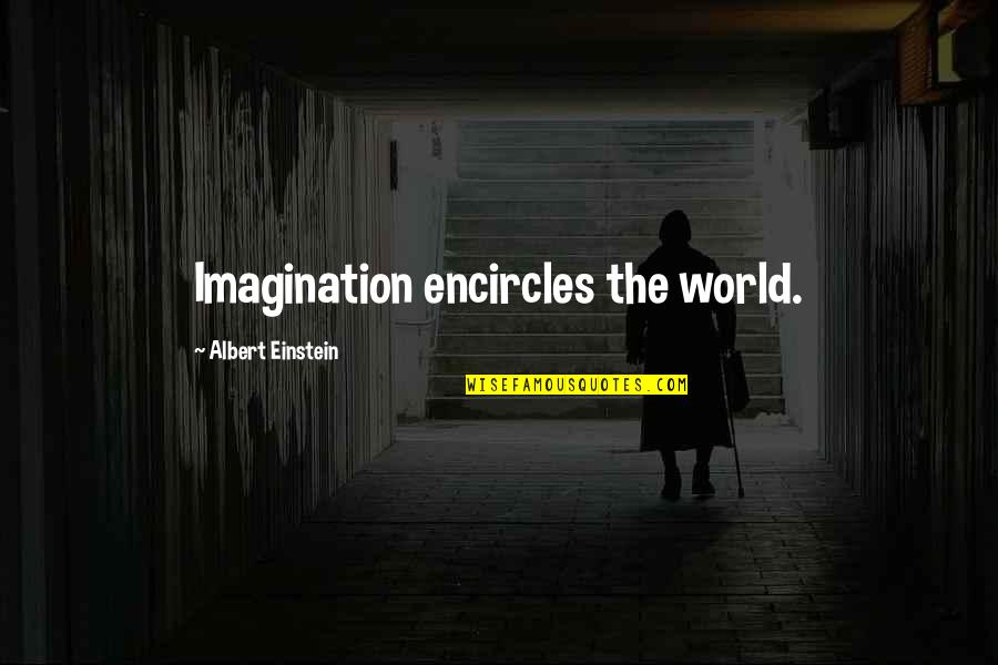 Frates Taunton Quotes By Albert Einstein: Imagination encircles the world.