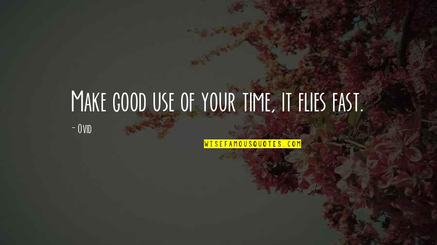 Frats With Extreme Quotes By Ovid: Make good use of your time, it flies