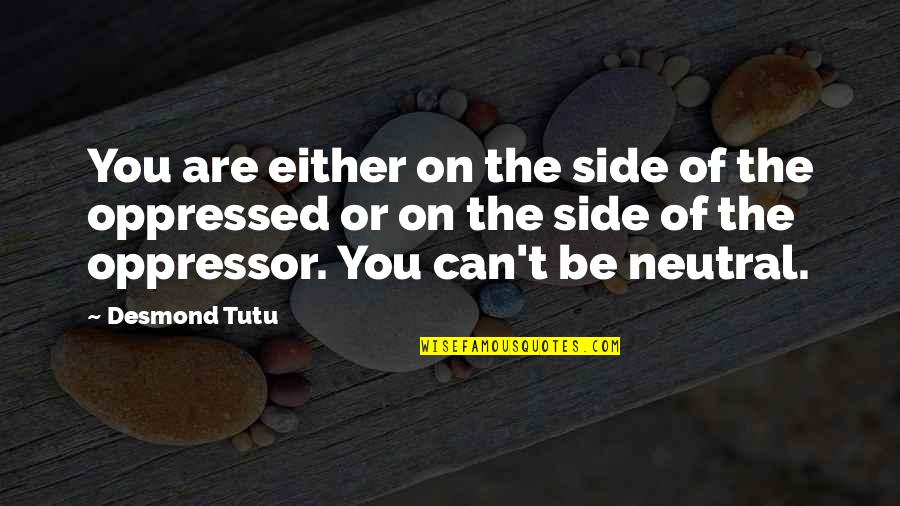 Frattali In Inglese Quotes By Desmond Tutu: You are either on the side of the Frattali In Inglese Quotes By Desmond Tutu: You are either on the side of the