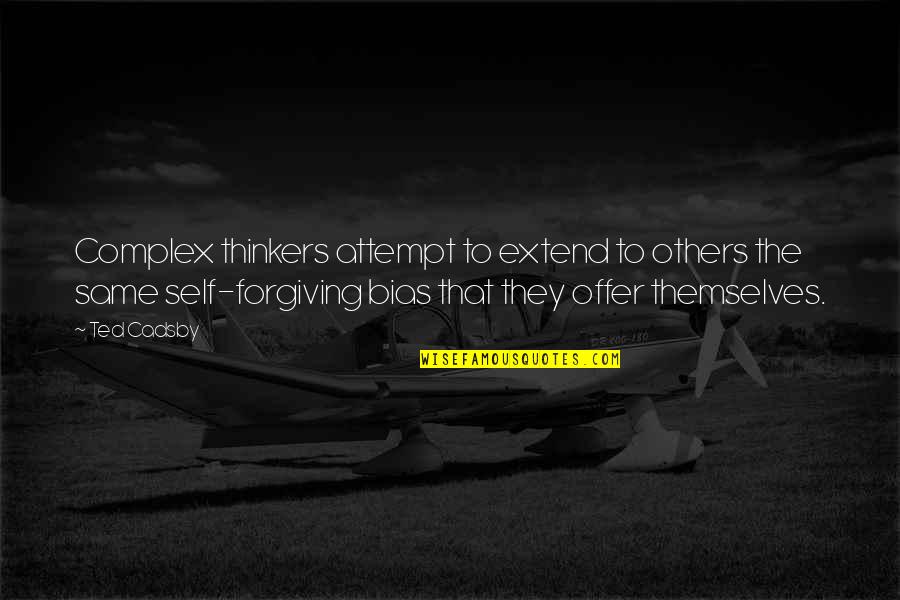 Frattalinos Quotes By Ted Cadsby: Complex thinkers attempt to extend to others the