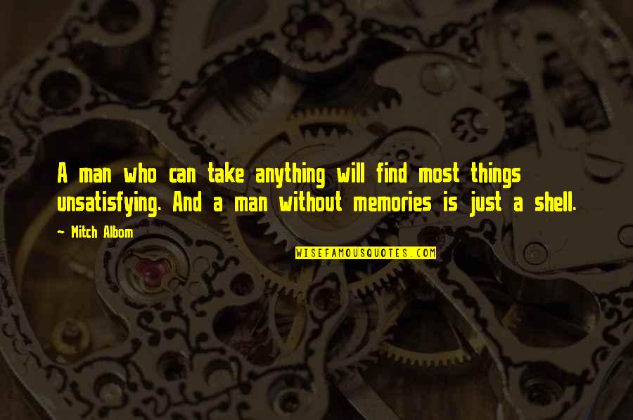Frattarolis Beer Quotes By Mitch Albom: A man who can take anything will find