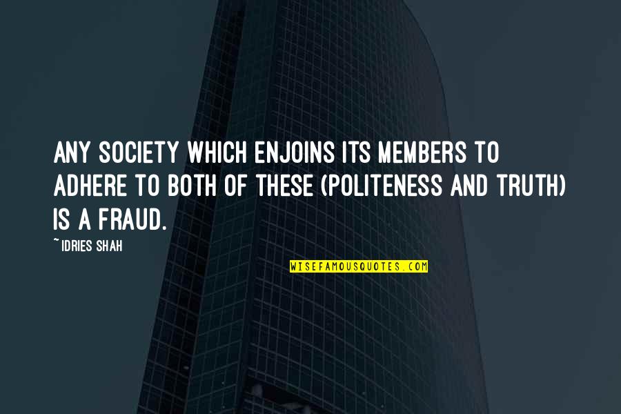 Fraud Quotes By Idries Shah: Any society which enjoins its members to adhere Fraud Quotes By Idries Shah: Any society which enjoins its members to adhere