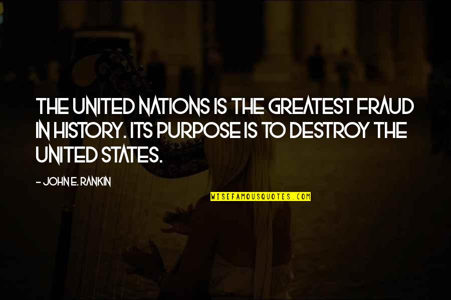 Fraud Quotes By John E. Rankin: The United Nations is the greatest fraud in Fraud Quotes By John E. Rankin: The United Nations is the greatest fraud in