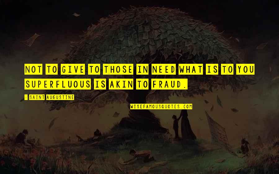 Fraud Quotes By Saint Augustine: Not to give to those in need what