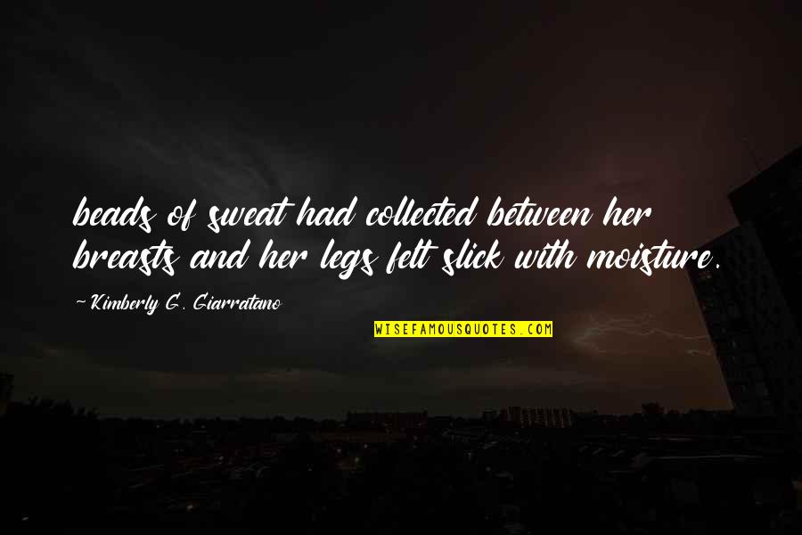 Frauda Review Quotes By Kimberly G. Giarratano: beads of sweat had collected between her breasts Frauda Review Quotes By Kimberly G. Giarratano: beads of sweat had collected between her breasts