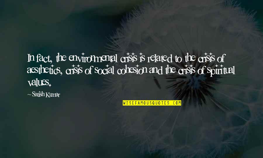 Fraudarmor Quotes By Satish Kumar: In fact, the environmental crisis is related to Fraudarmor Quotes By Satish Kumar: In fact, the environmental crisis is related to