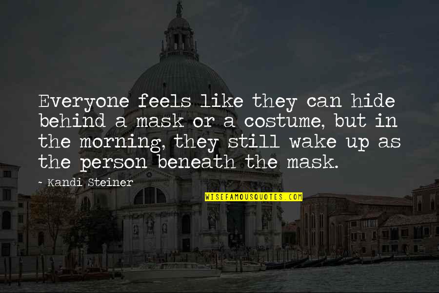 Fraudful Quotes By Kandi Steiner: Everyone feels like they can hide behind a