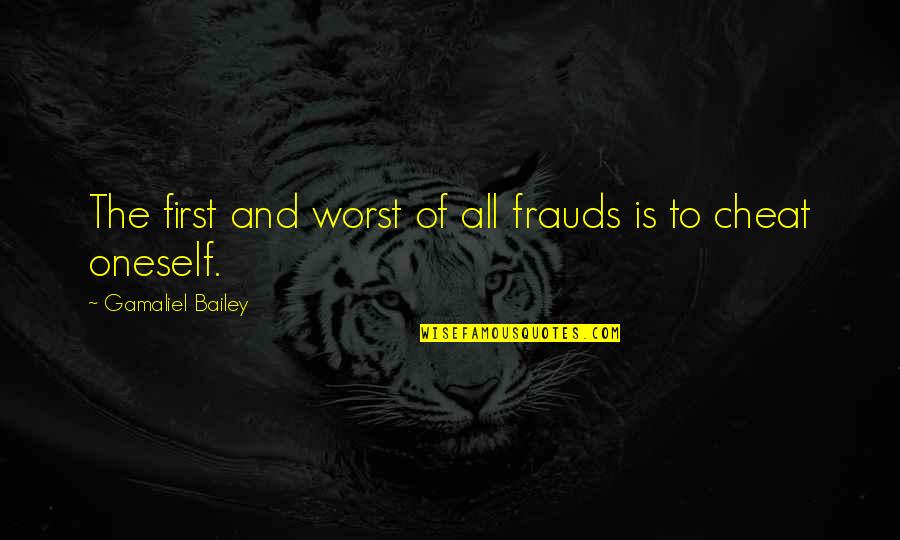 Frauds Quotes By Gamaliel Bailey: The first and worst of all frauds is Frauds Quotes By Gamaliel Bailey: The first and worst of all frauds is