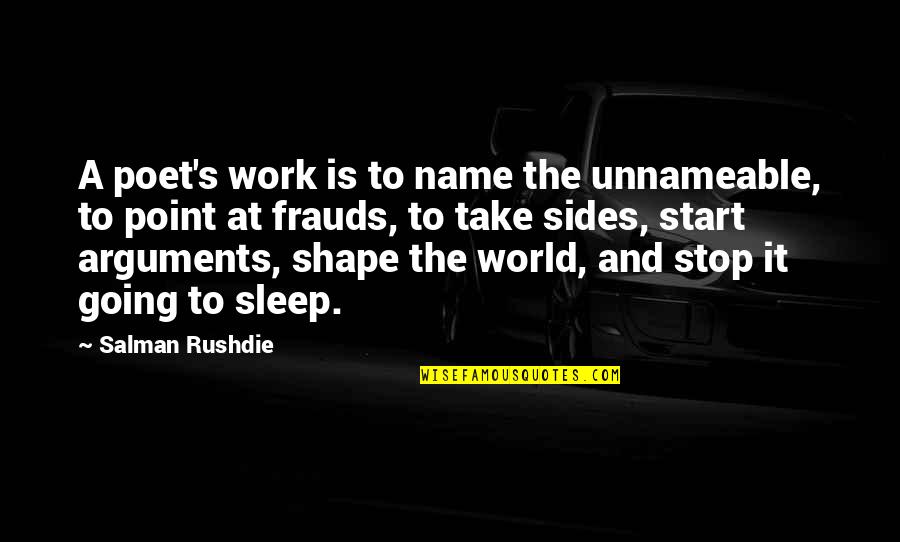 Frauds Quotes By Salman Rushdie: A poet's work is to name the unnameable, Frauds Quotes By Salman Rushdie: A poet's work is to name the unnameable,