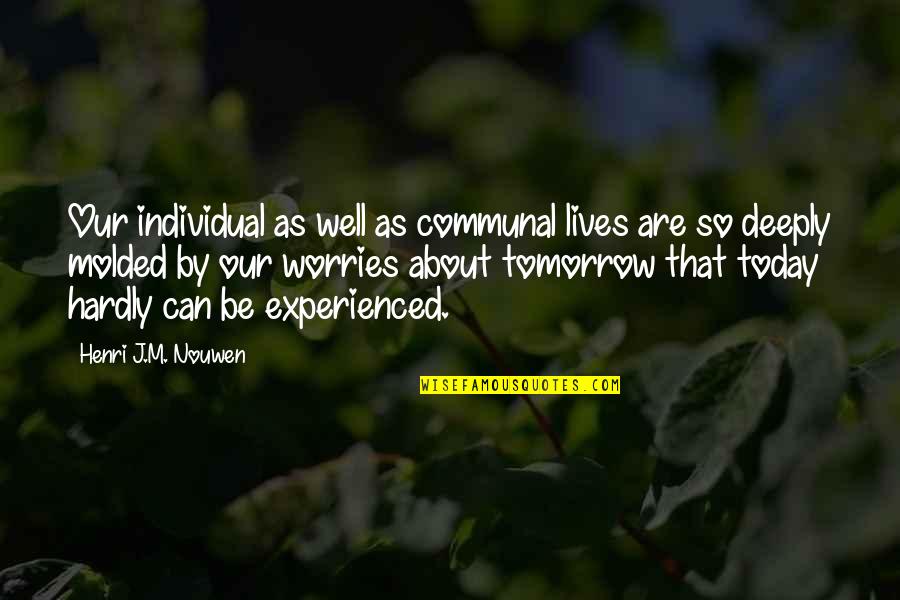 Fraudulent Quotes By Henri J.M. Nouwen: Our individual as well as communal lives are Fraudulent Quotes By Henri J.M. Nouwen: Our individual as well as communal lives are