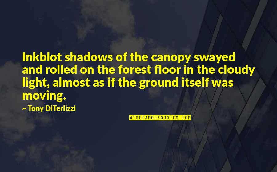 Fraudulently Quotes By Tony DiTerlizzi: Inkblot shadows of the canopy swayed and rolled
