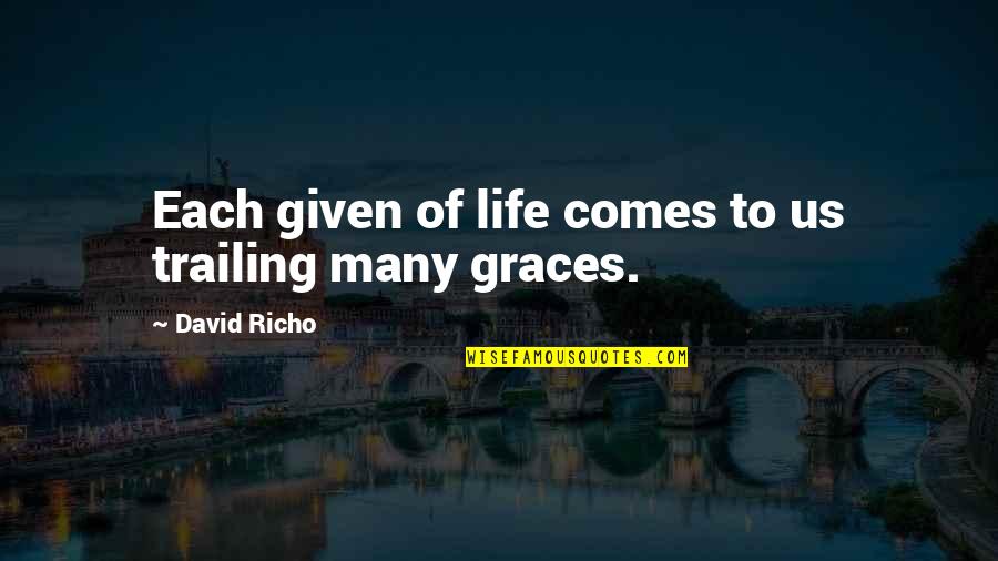 Frausto Designs Quotes By David Richo: Each given of life comes to us trailing Frausto Designs Quotes By David Richo: Each given of life comes to us trailing
