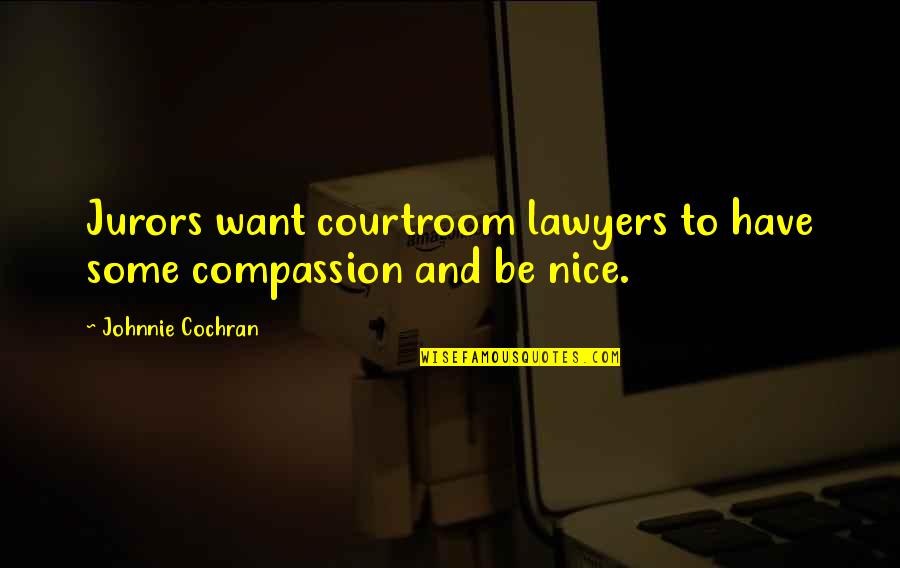 Fravarti Tucson Quotes By Johnnie Cochran: Jurors want courtroom lawyers to have some compassion Fravarti Tucson Quotes By Johnnie Cochran: Jurors want courtroom lawyers to have some compassion