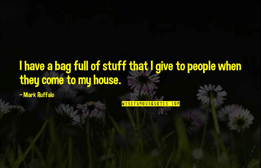 Fravarti Tucson Quotes By Mark Ruffalo: I have a bag full of stuff that