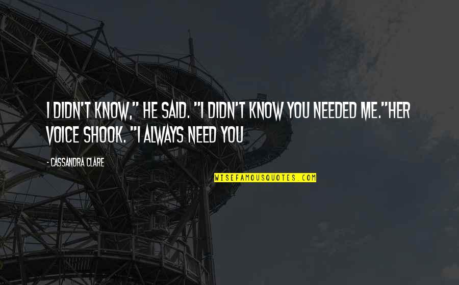 Fray Quotes By Cassandra Clare: I didn't know," he said. "I didn't know