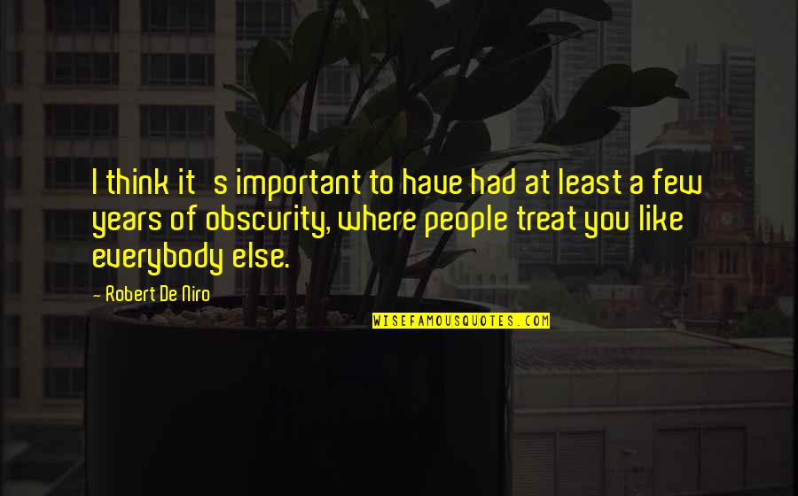 Frayre Claudia Quotes By Robert De Niro: I think it's important to have had at Frayre Claudia Quotes By Robert De Niro: I think it's important to have had at