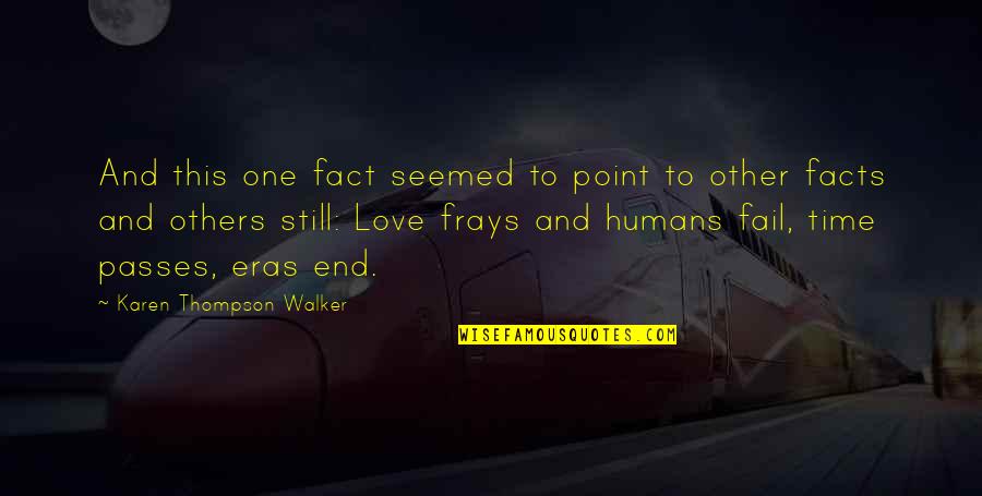 Frays Quotes By Karen Thompson Walker: And this one fact seemed to point to