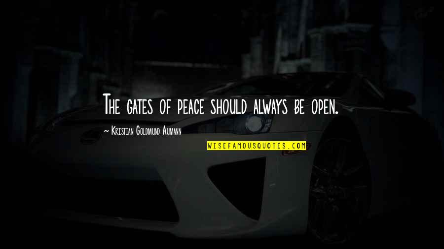 Frayser Post Quotes By Kristian Goldmund Aumann: The gates of peace should always be open. Frayser Post Quotes By Kristian Goldmund Aumann: The gates of peace should always be open.