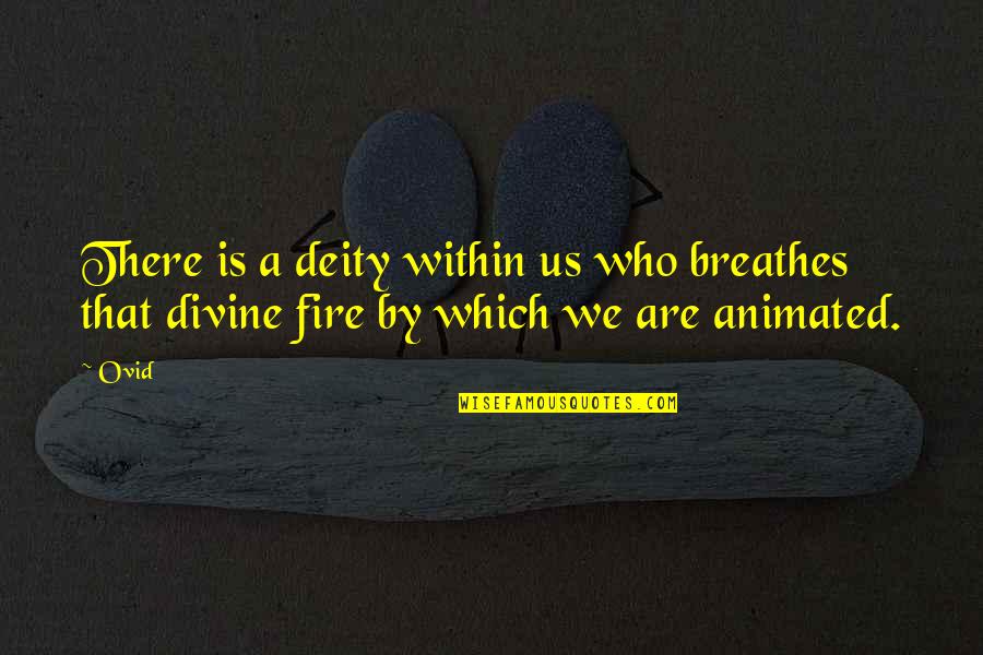 Frayssinet Le G Lat Quotes By Ovid: There is a deity within us who breathes
