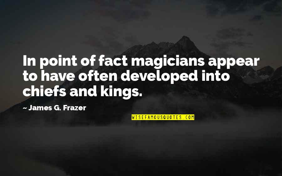 Frazer Quotes By James G. Frazer: In point of fact magicians appear to have